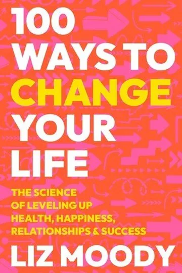 100 Ways to Change Your Life by Liz Moody, book cover