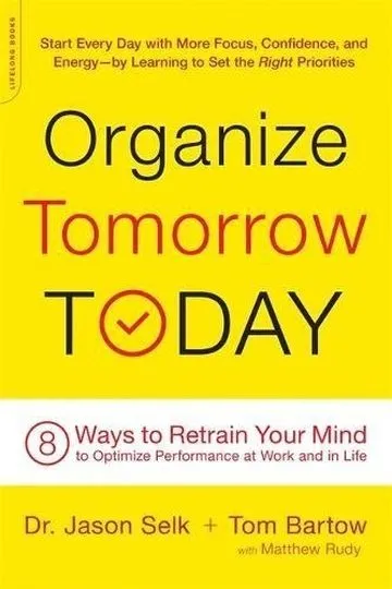Organize Tomorrow Today by Dr. Jason Selk and Tom Bartow, book cover